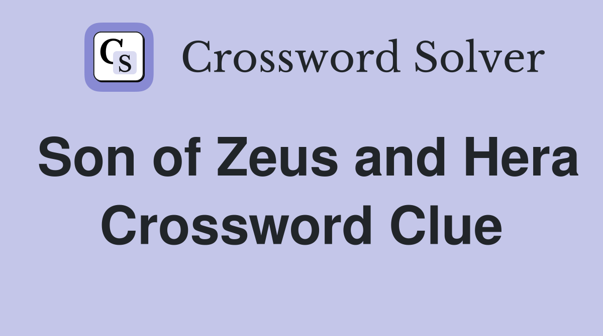 Son of Zeus and Hera Crossword Clue Answers Crossword Solver